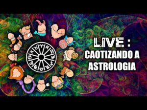 Live Editada – Caotizando a Astrologia