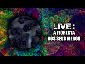 Live Editada – A floresta dos seus medos
