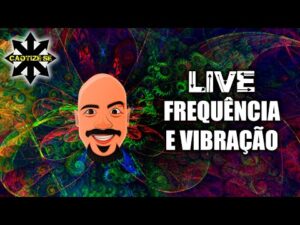 Live Editada- Frequência e Vibração