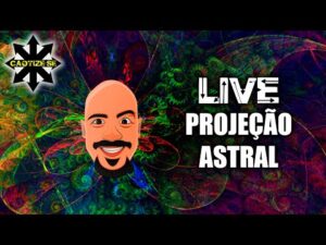 Live Editada – Projeção Astral