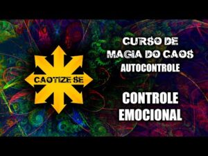 03 – Controle Emocional – Modulo de Autocontrole – Curso de magia do Caos