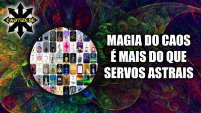 Magia do Caos é muito mais do que Servos Astrais