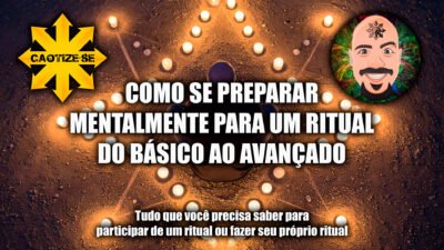 Como se preparar mentalmente para fazer ou participar de um ritual (do básico ao avançado)
